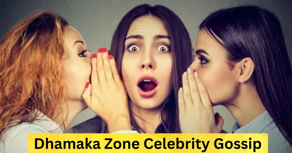 Dhamaka Zone Celebrity Gossip: Unveiling Star Secrets