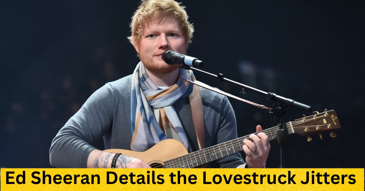 Ed Sheeran Details the Lovestruck Jitters in Sweet New Single