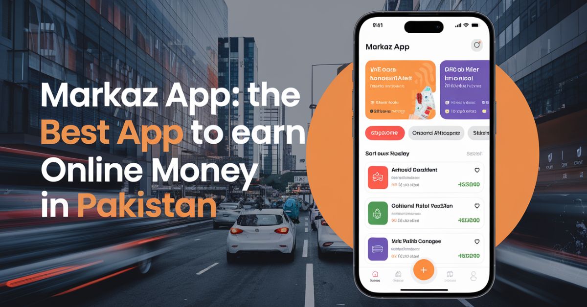 Markaz App: The Best App To Earn Online Money In Pakistan